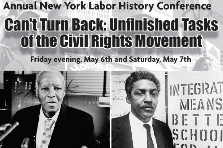 Annual New York Labor History Conference - Can't Turn Back: Unfi nished Tasks of the Civil Rights Movement - Friday evening, May 6th and Saturday, May 7th